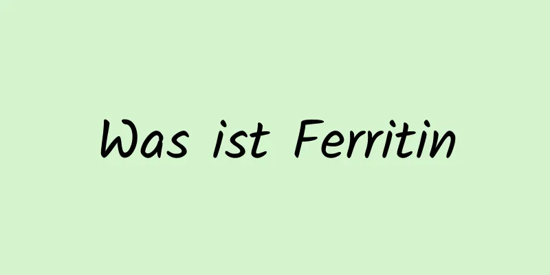 Was ist Ferritin