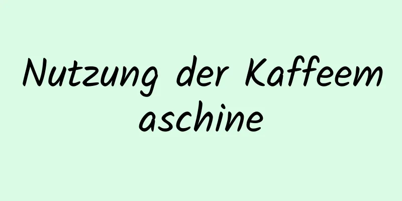 Nutzung der Kaffeemaschine