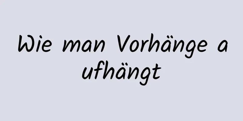 Wie man Vorhänge aufhängt