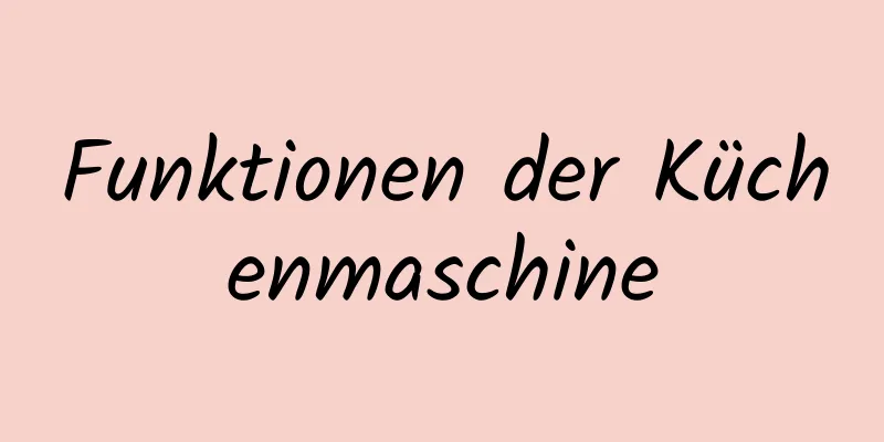 Funktionen der Küchenmaschine