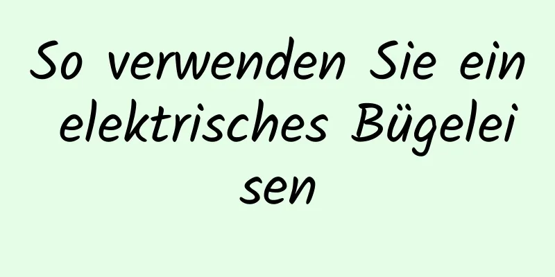 So verwenden Sie ein elektrisches Bügeleisen