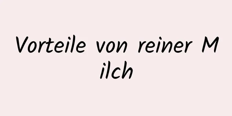 Vorteile von reiner Milch