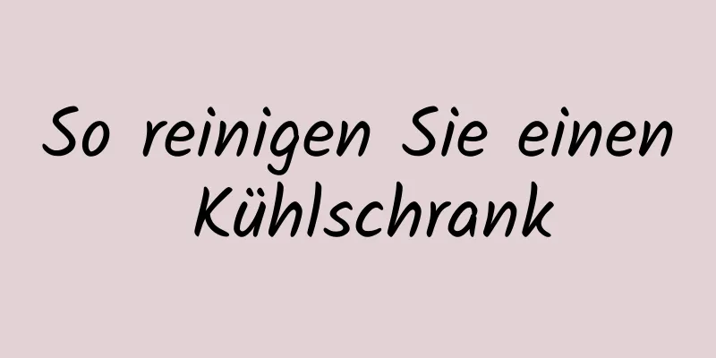 So reinigen Sie einen Kühlschrank