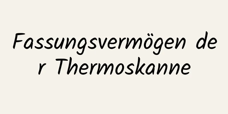 Fassungsvermögen der Thermoskanne
