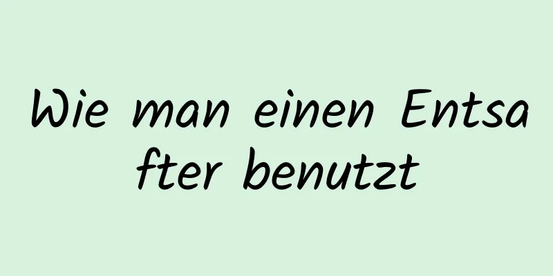 Wie man einen Entsafter benutzt