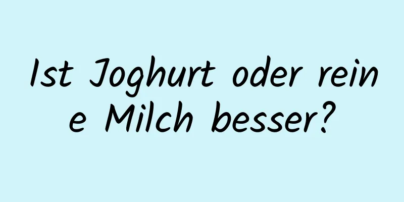 Ist Joghurt oder reine Milch besser?