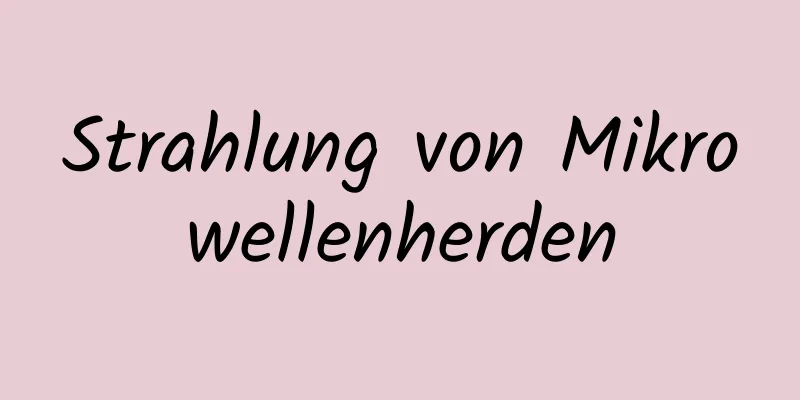 Strahlung von Mikrowellenherden