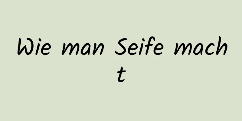 Wie man Seife macht