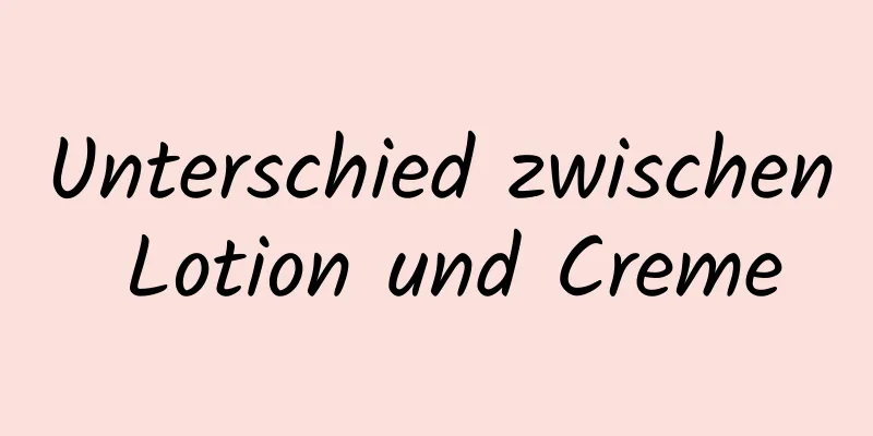Unterschied zwischen Lotion und Creme