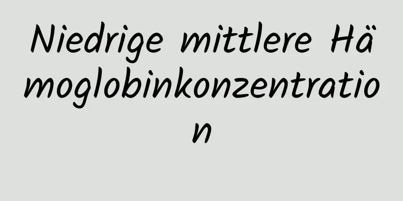 Niedrige mittlere Hämoglobinkonzentration