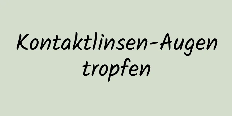 Kontaktlinsen-Augentropfen