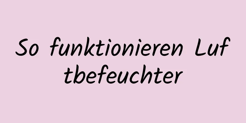 So funktionieren Luftbefeuchter