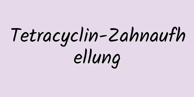 Tetracyclin-Zahnaufhellung