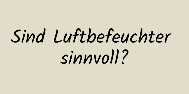 Sind Luftbefeuchter sinnvoll?