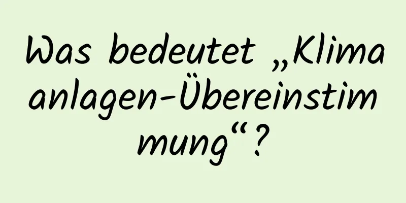 Was bedeutet „Klimaanlagen-Übereinstimmung“?