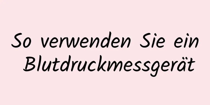 So verwenden Sie ein Blutdruckmessgerät