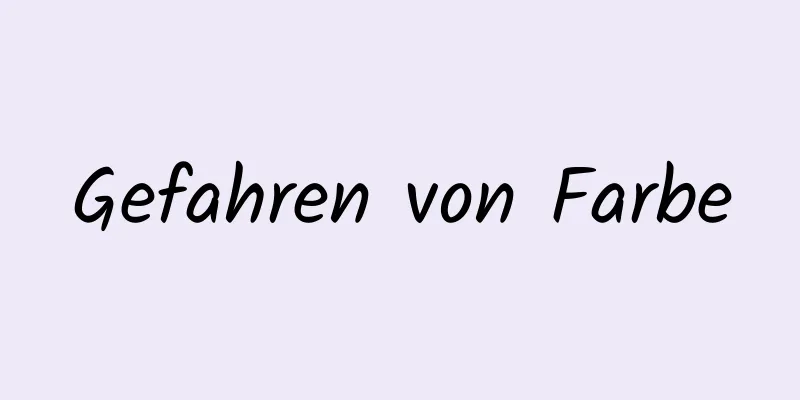 Gefahren von Farbe
