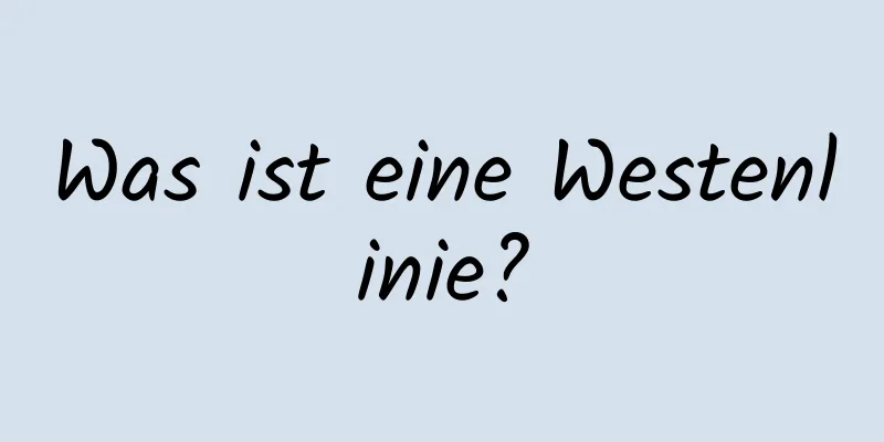 Was ist eine Westenlinie?