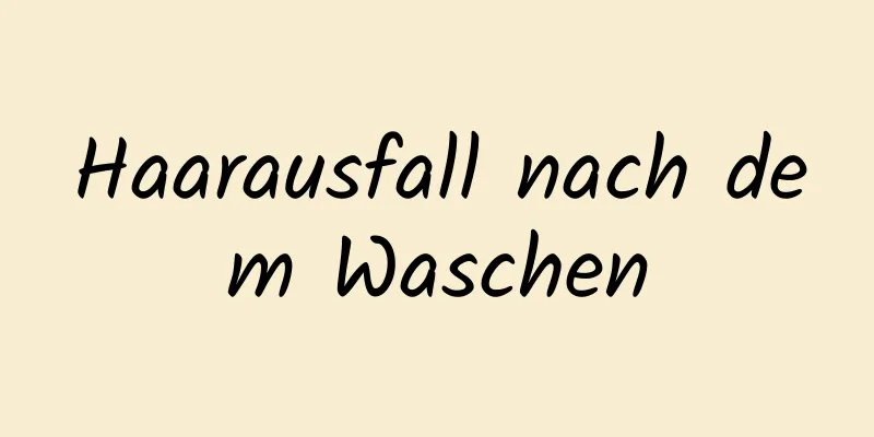 Haarausfall nach dem Waschen