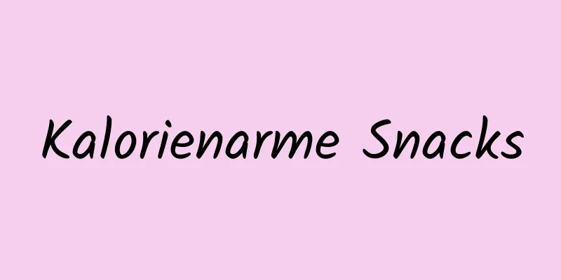 Kalorienarme Snacks