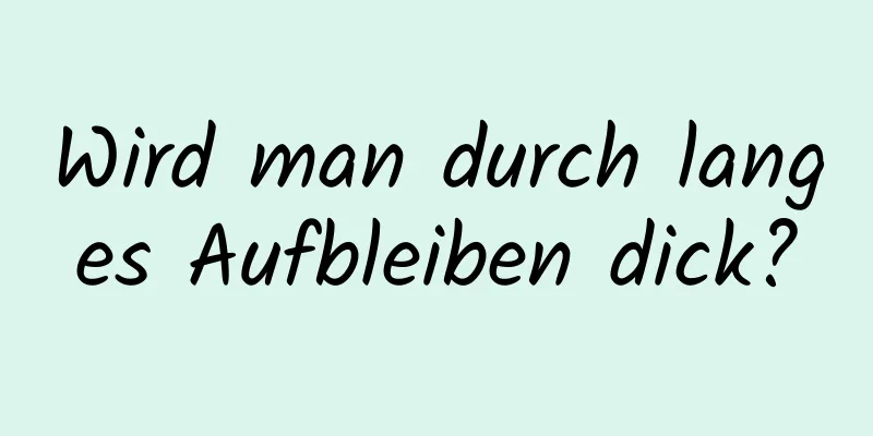 Wird man durch langes Aufbleiben dick?