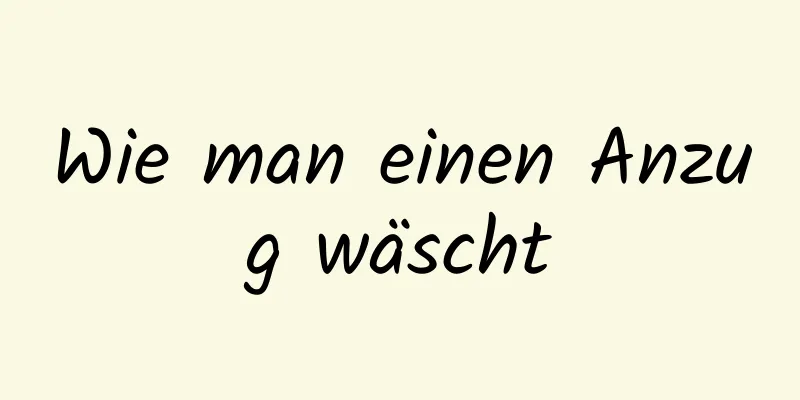 Wie man einen Anzug wäscht