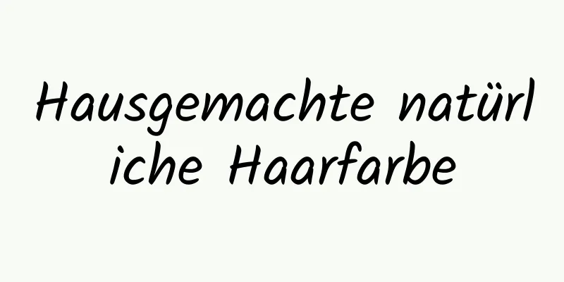 Hausgemachte natürliche Haarfarbe