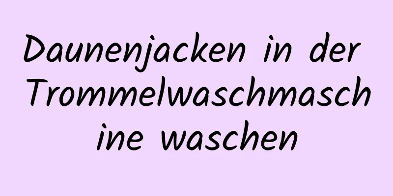 Daunenjacken in der Trommelwaschmaschine waschen