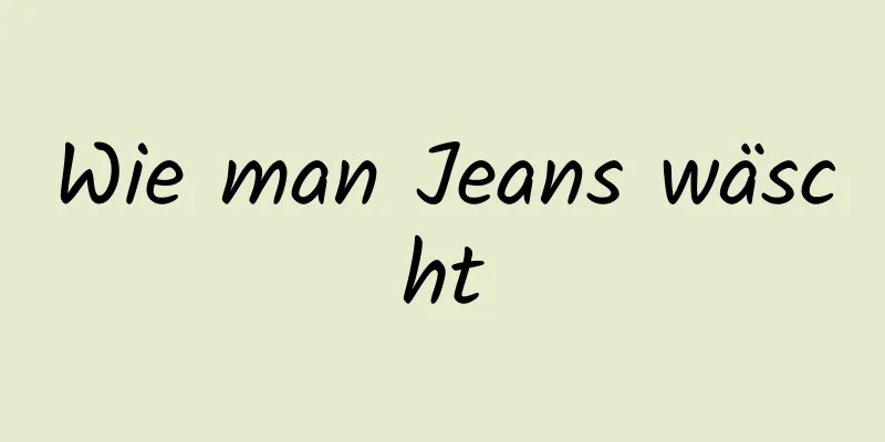 Wie man Jeans wäscht