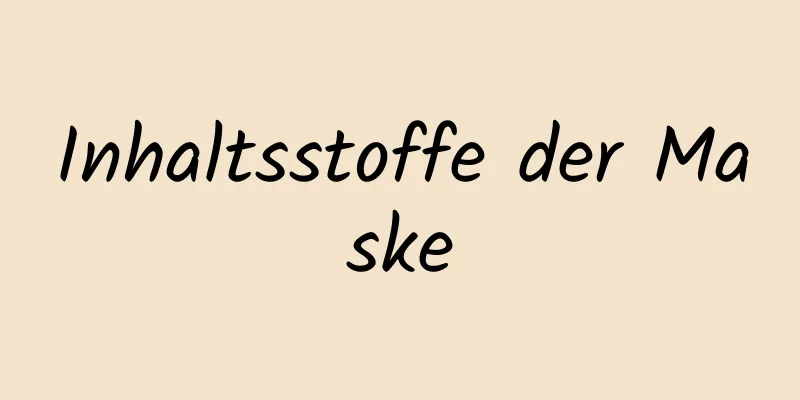 Inhaltsstoffe der Maske