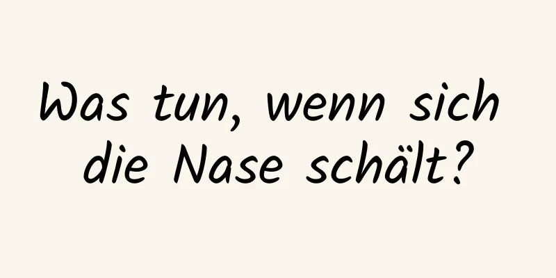Was tun, wenn sich die Nase schält?