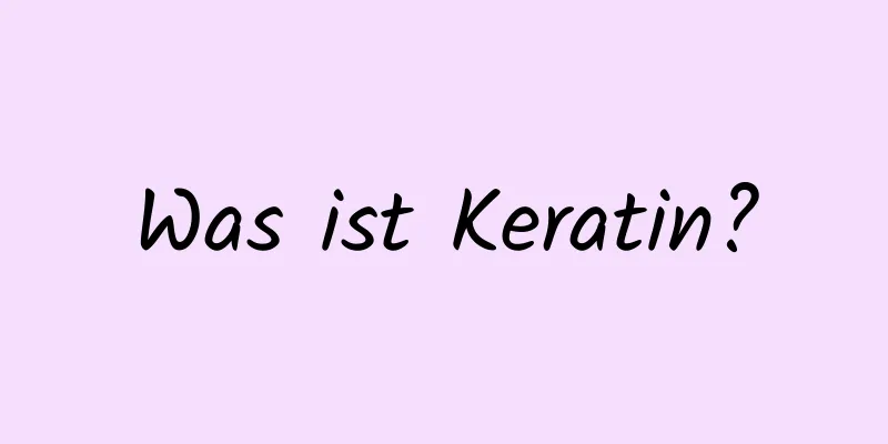 Was ist Keratin?