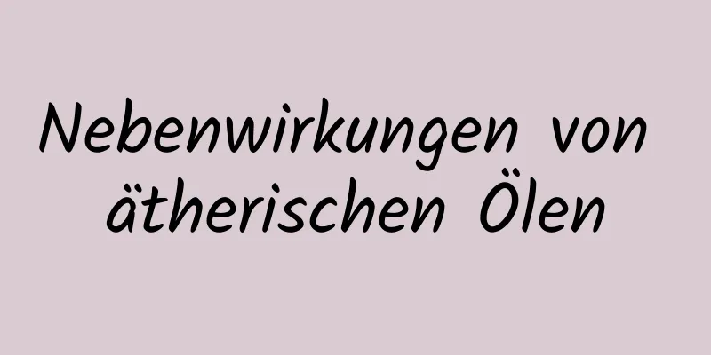 Nebenwirkungen von ätherischen Ölen