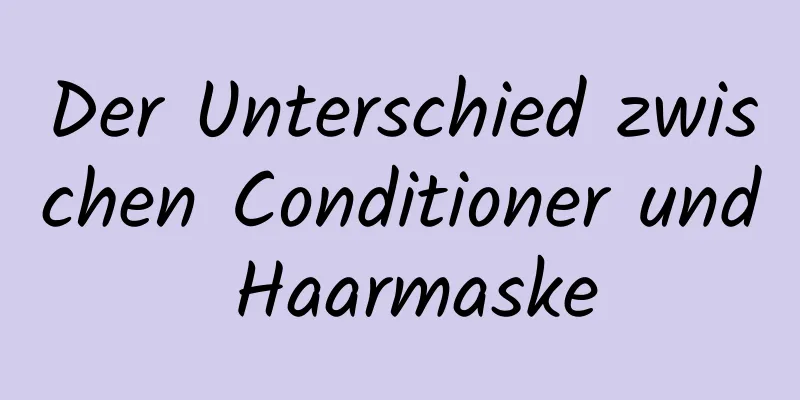 Der Unterschied zwischen Conditioner und Haarmaske