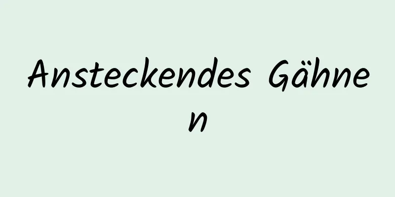 Ansteckendes Gähnen