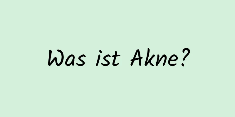 Was ist Akne?