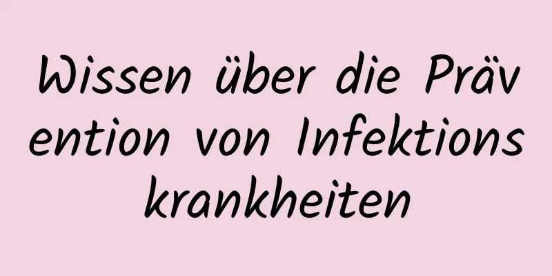 Wissen über die Prävention von Infektionskrankheiten