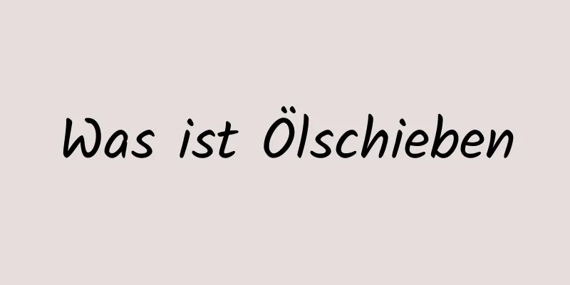Was ist Ölschieben