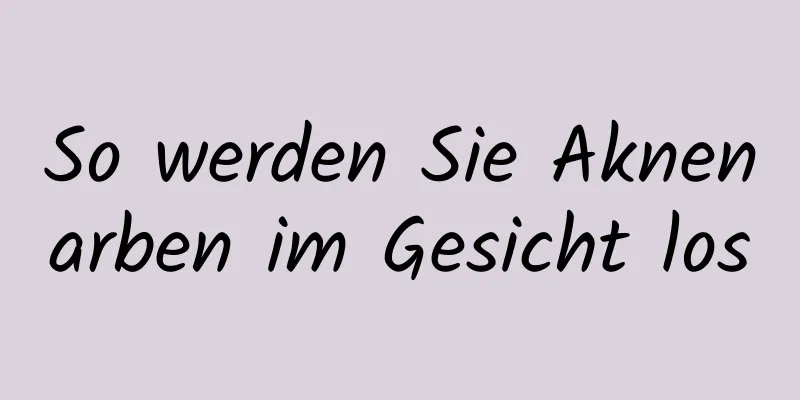 So werden Sie Aknenarben im Gesicht los