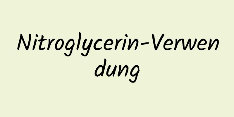 Nitroglycerin-Verwendung