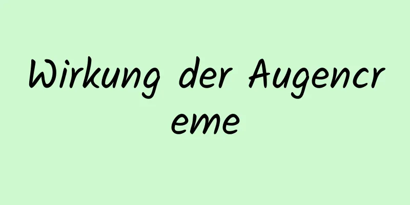 Wirkung der Augencreme