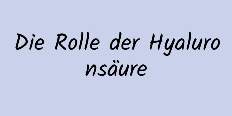 Die Rolle der Hyaluronsäure