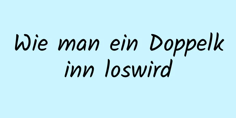 Wie man ein Doppelkinn loswird