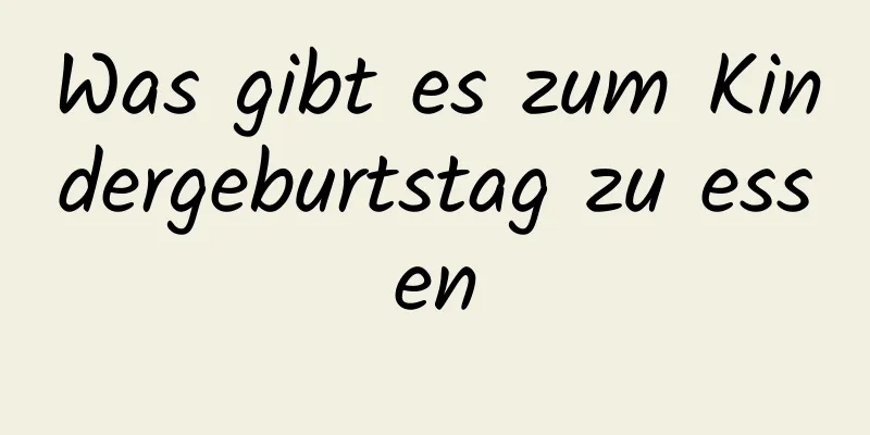 Was gibt es zum Kindergeburtstag zu essen