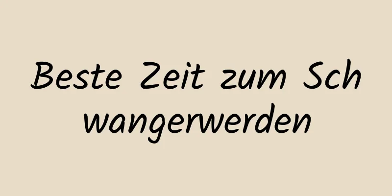 Beste Zeit zum Schwangerwerden
