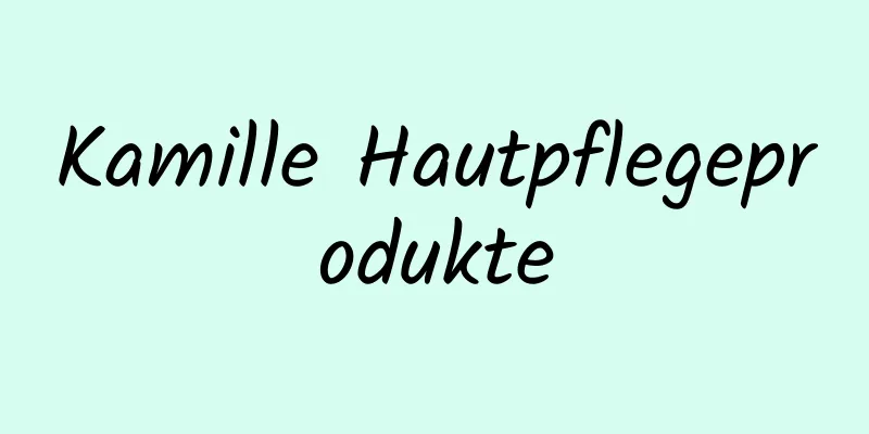 Kamille Hautpflegeprodukte