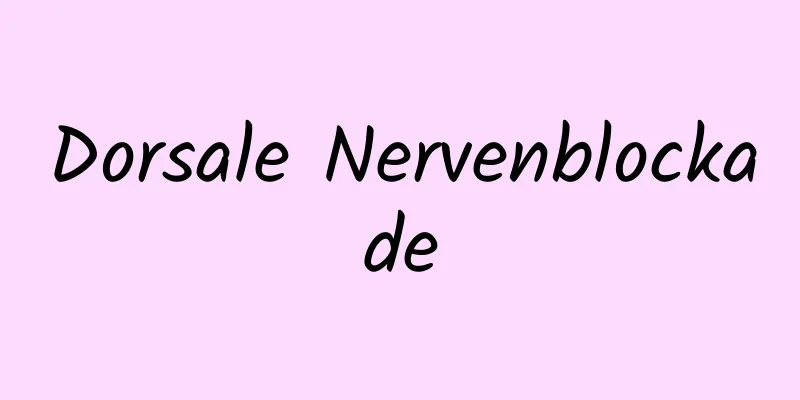 Dorsale Nervenblockade