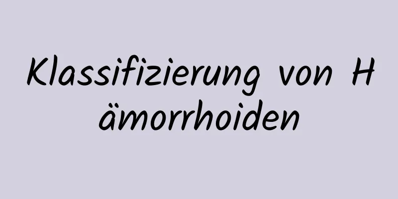Klassifizierung von Hämorrhoiden