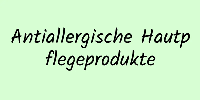 Antiallergische Hautpflegeprodukte