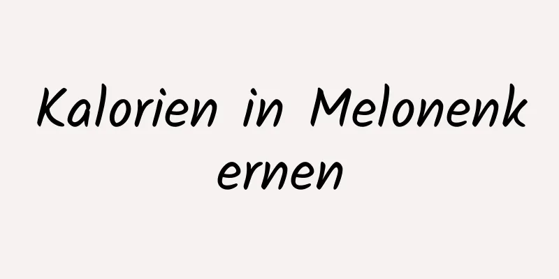 Kalorien in Melonenkernen
